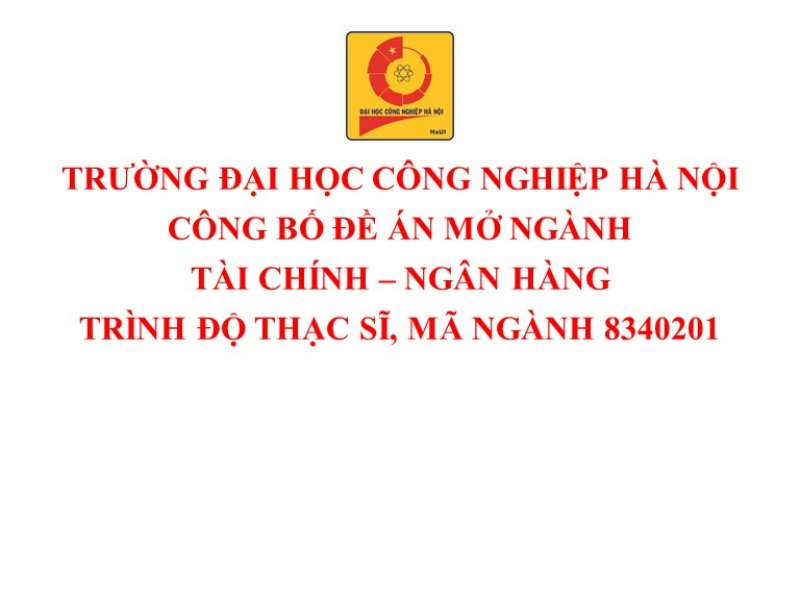 Thông tin công khai đề án mở ngành Tài chính – Ngân hàng trình độ thạc sĩ, mã ngành 8340201