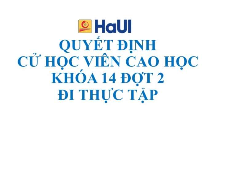 Quyết định cử học viên cao học khóa 14 đợt 2 đi thực tập