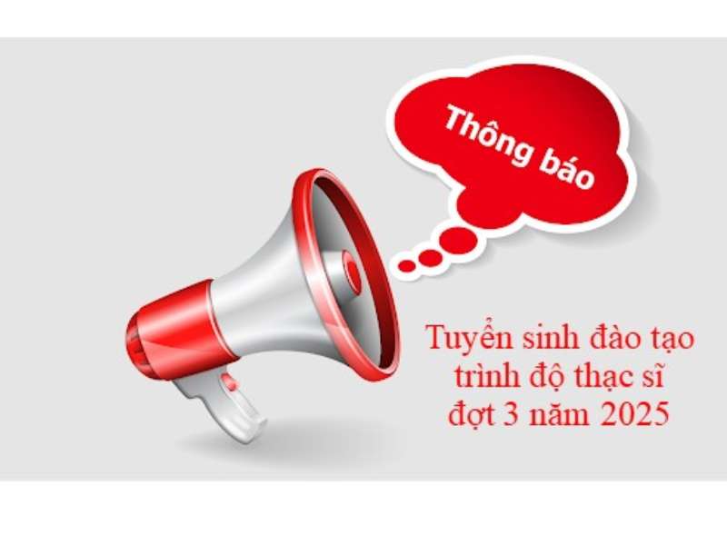 Thông báo tuyển sinh đào tạo trình độ thạc sĩ đợt 3 năm 2025