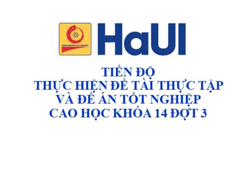 Tiến độ thực hiện đề tài thực tập và đề án tốt nghiệp các lớp học viên cao học khóa 14 đợt 3